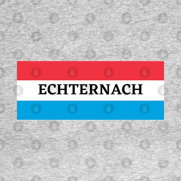 Echternach City in Luxembourg Flag by aybe7elf